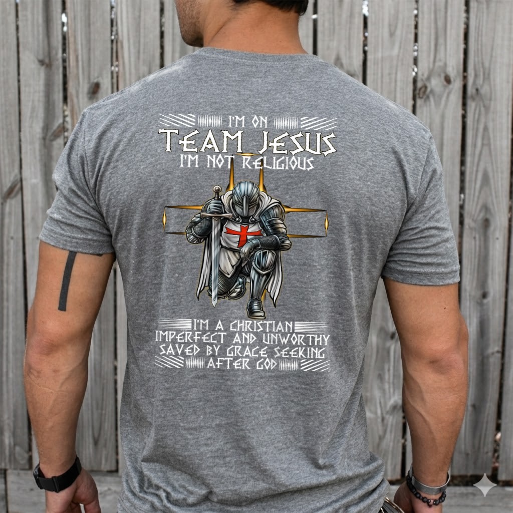 Kneeling Knight Templar Im On Team Jesus Christian BACKPRINT T-Shirt