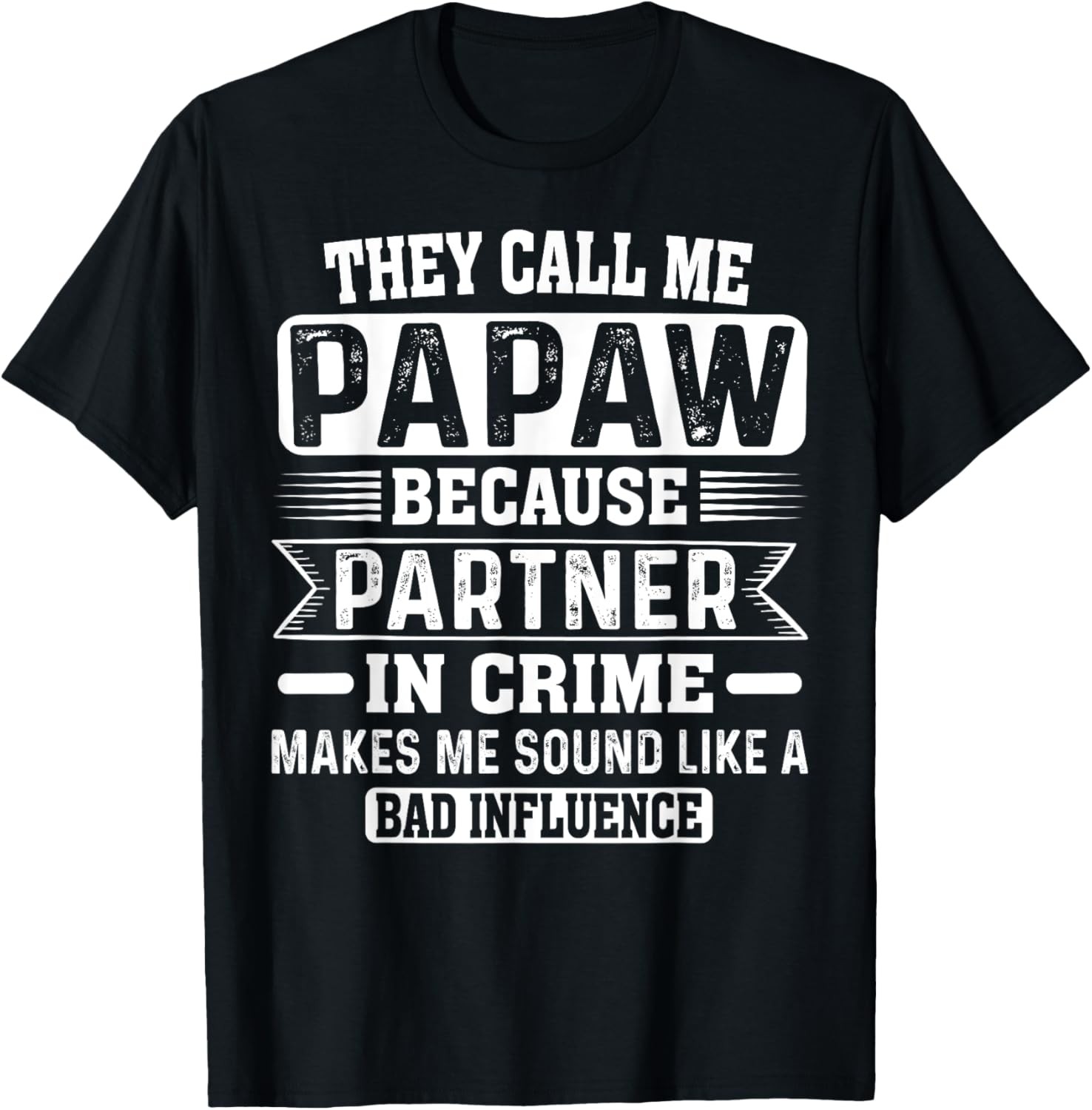 They Call Me Papaw Because Partner In Crime Fathers Humor T-Shirt