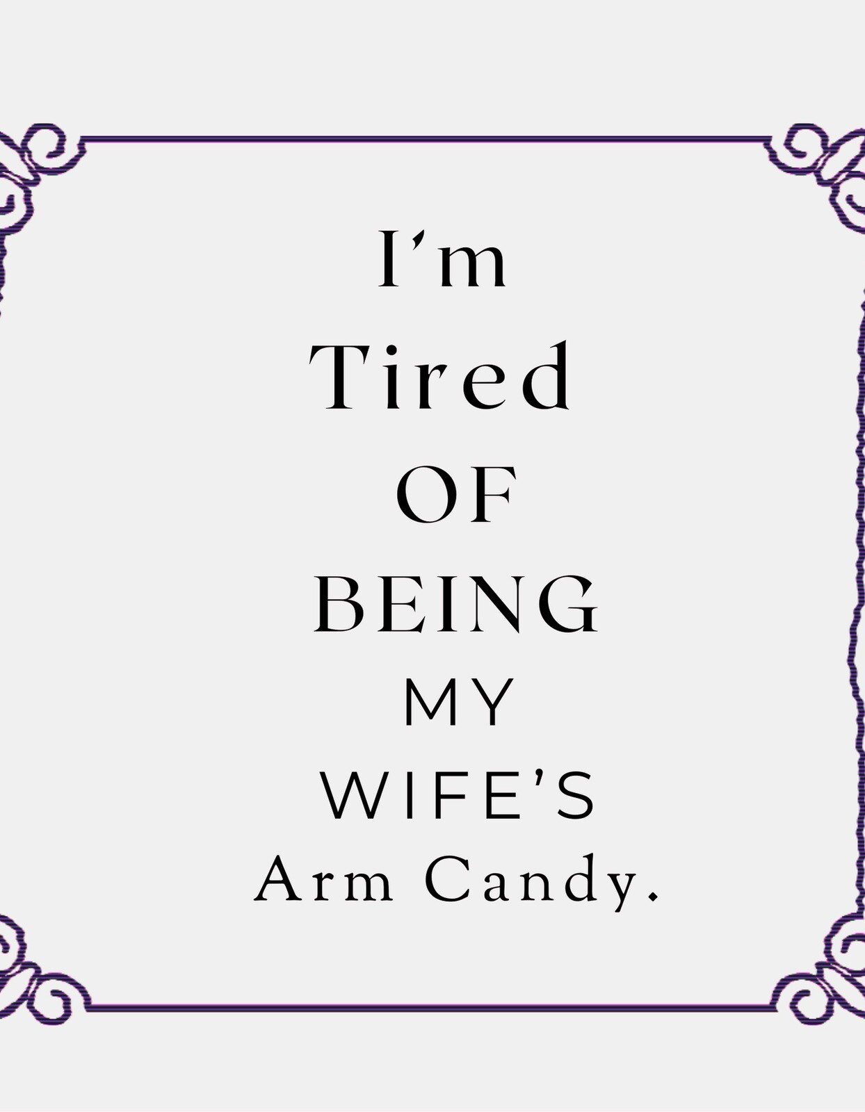 I’m Tired Of Being My Wife’s Arm Candy Gildan T Shirt / Bella Canvas￼
