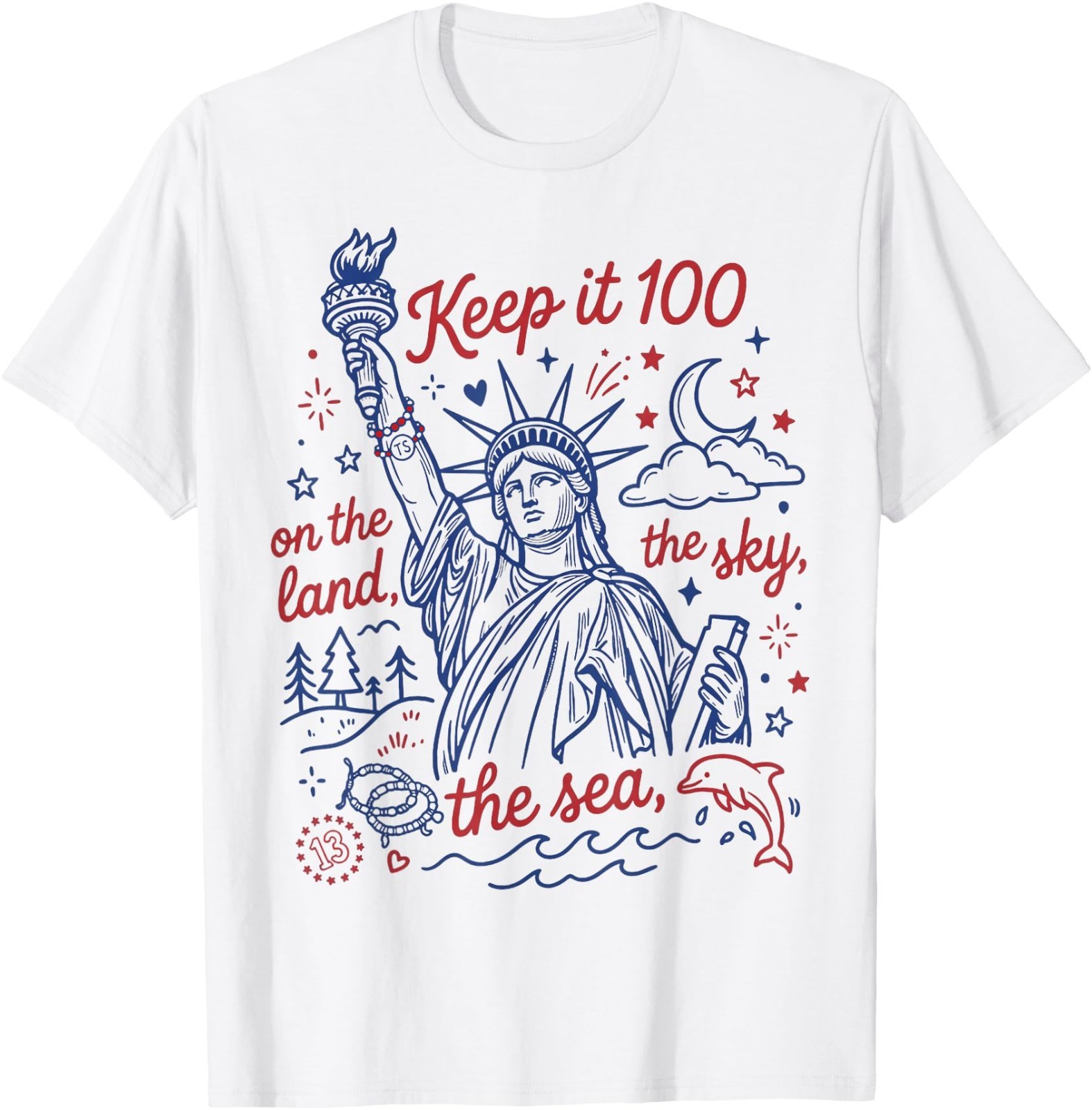 Keep It 100 Liberty On The Land The Sea The Sky 4th of July T-Shirt