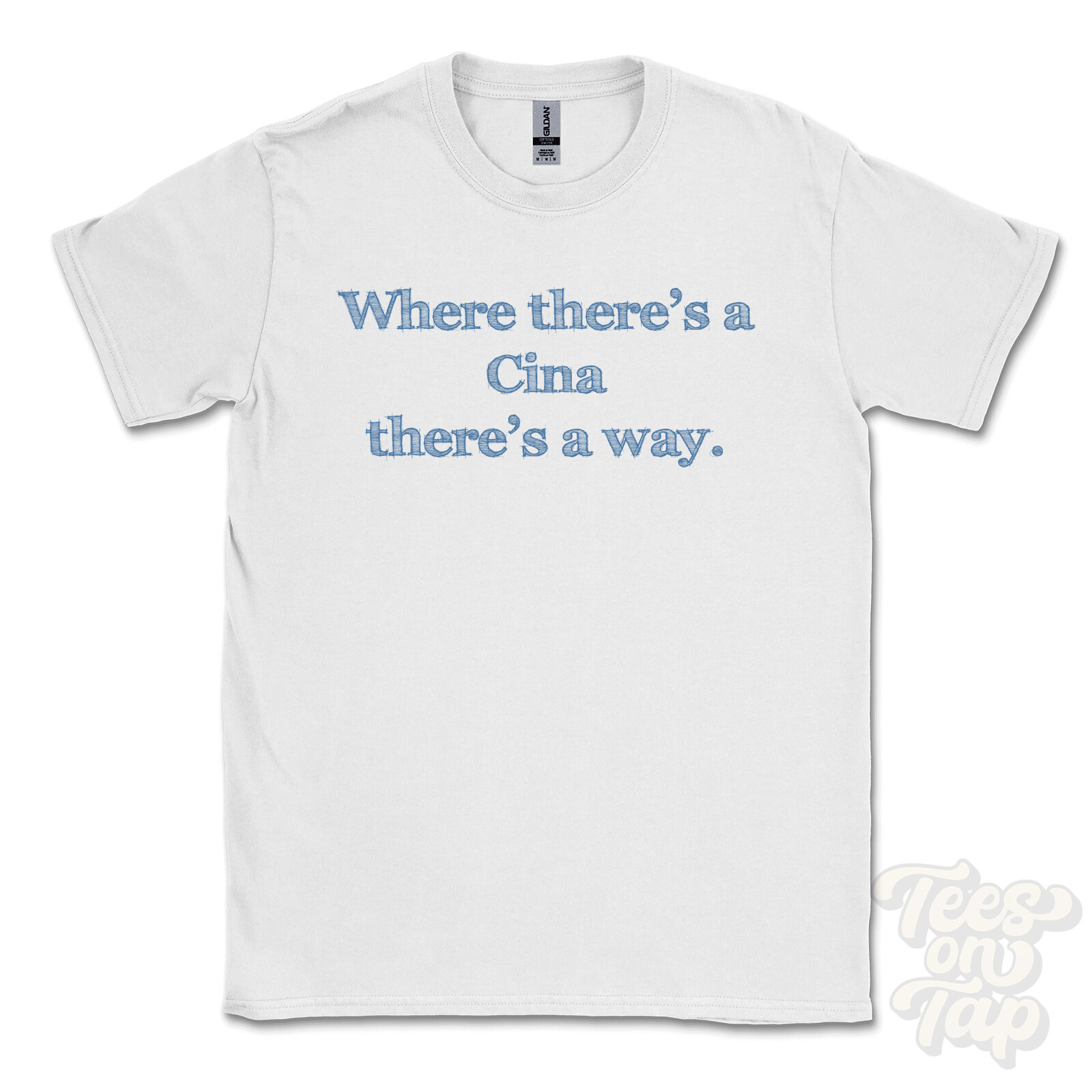 WHERE… CINA THERE’S A WAY – WHITE T-SHIRT mens/womens name gift idea