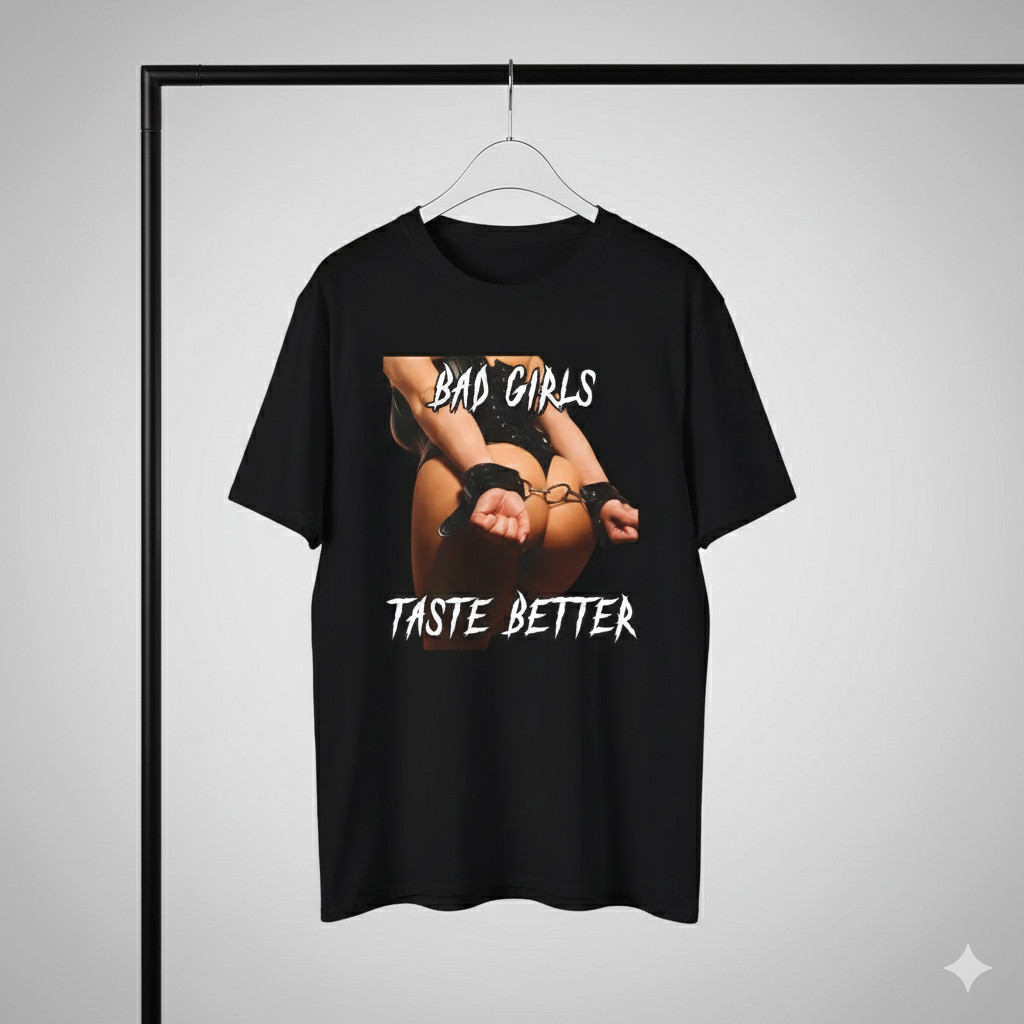 Bad Girls Taste Better Graphic T-Shirt Black Unisex Statement Tee – S050