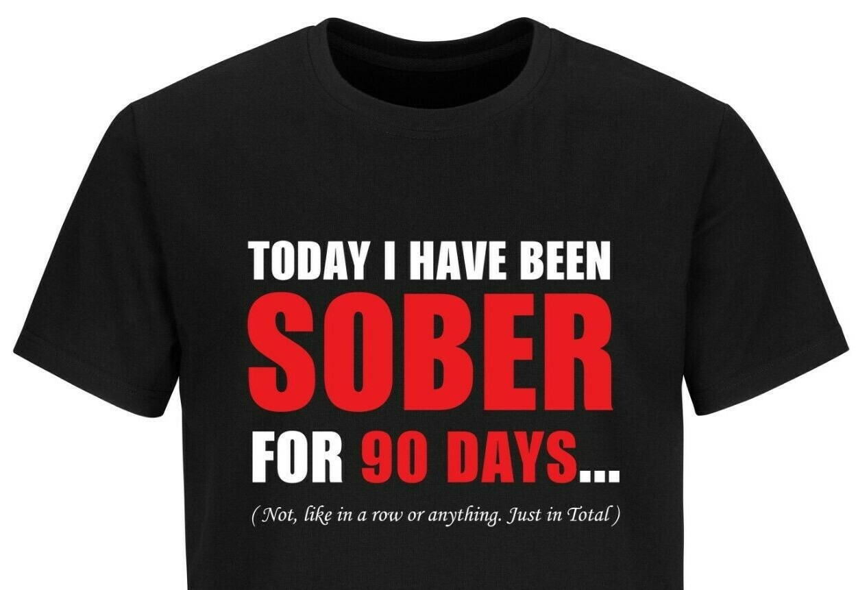 Funny mens tshirts, I Have Been Sober For 90 Days, Beer Lover, Drinking Shirts