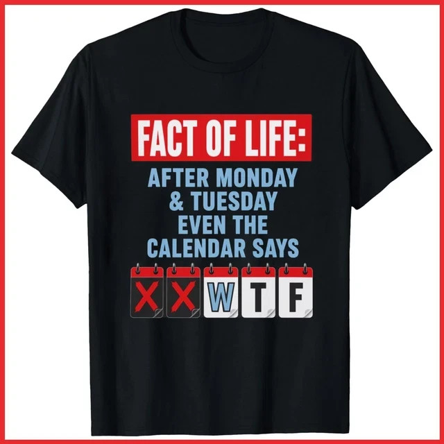 Fact of Life Calendar Says WTF Black Cotton T-Shirt S-5XL