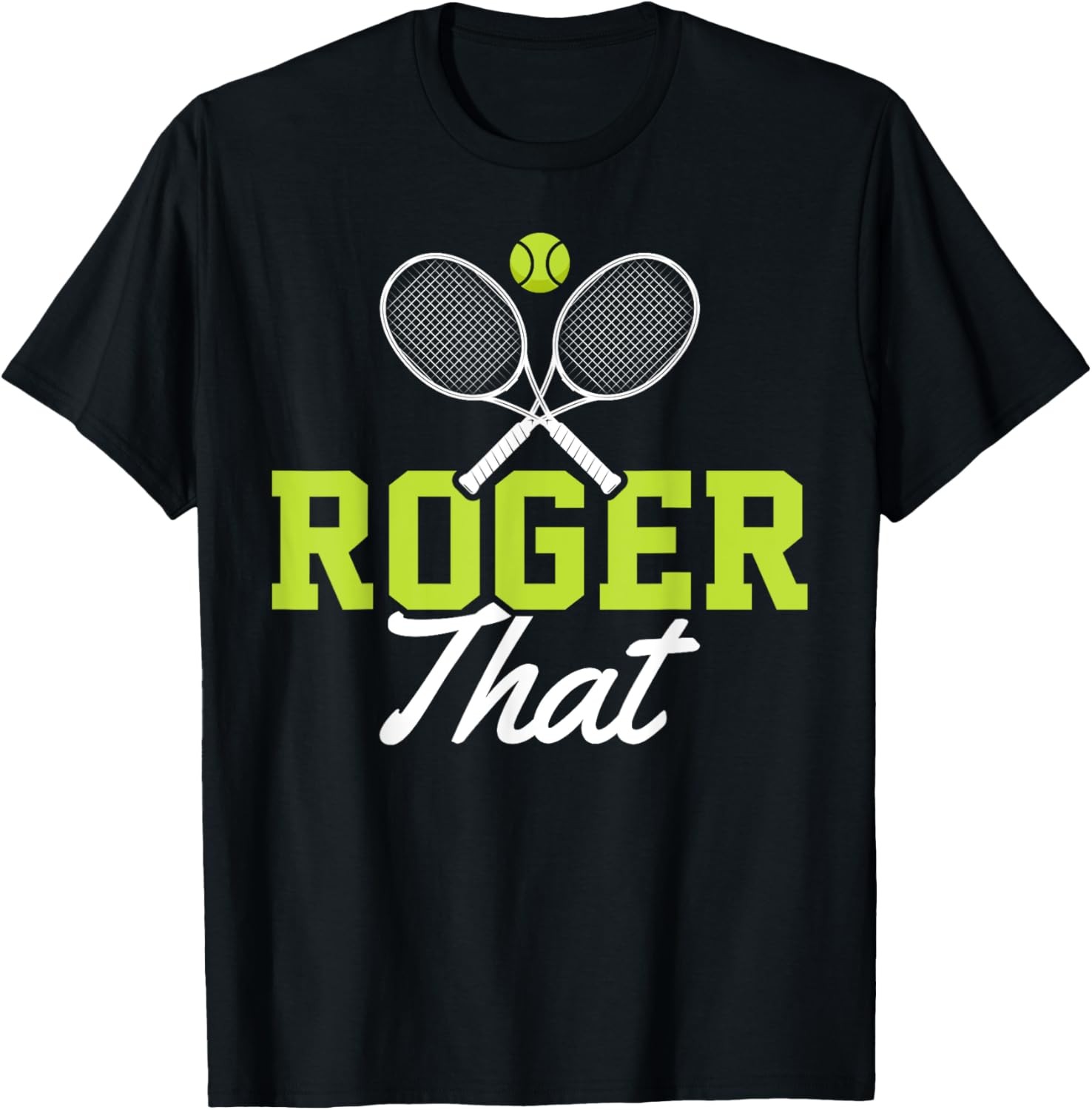 Roger That Funny Tennis Lover Novelty Gift T-Shirt
