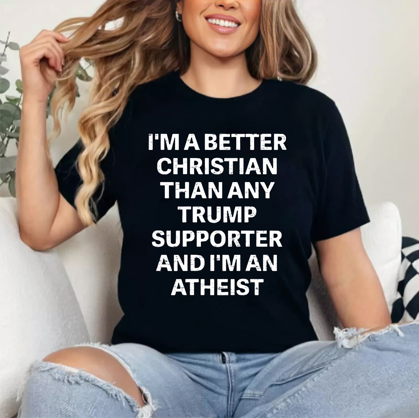 Funny I’m A Better Christian Than Any Trump Supporter Unisex T-Shirt
