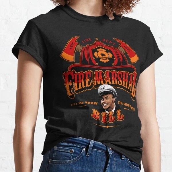 Fire Marshal Bill Let Me Show You Something Classic T Shirt