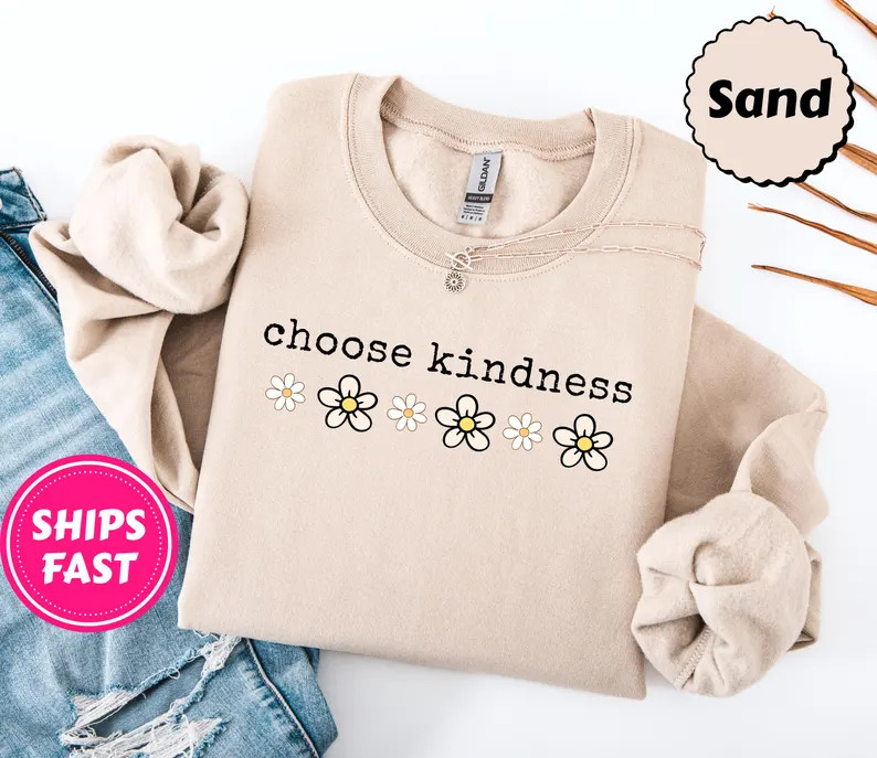 Choose Kindness Sweatshirt Inspirational Positive Message Crewneck Top Gift