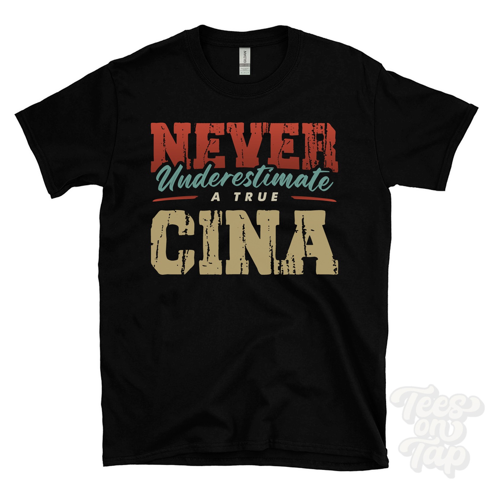 NEVER UNDERESTIMATE A TRUE CINA T-SHIRT – Wear Your Name Proudly
