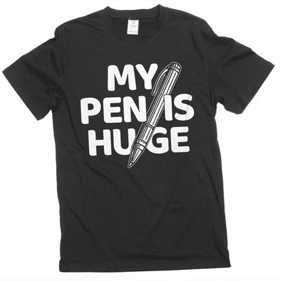 Men’s Funny Humorous T-shirt My Pen Is Huge Tee Joke T-Shirt Gift For Him Men