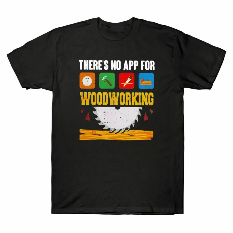 There’s No App for Woodworking Funny Vintage Men Short Sleeve T Shirt Cotton Tee