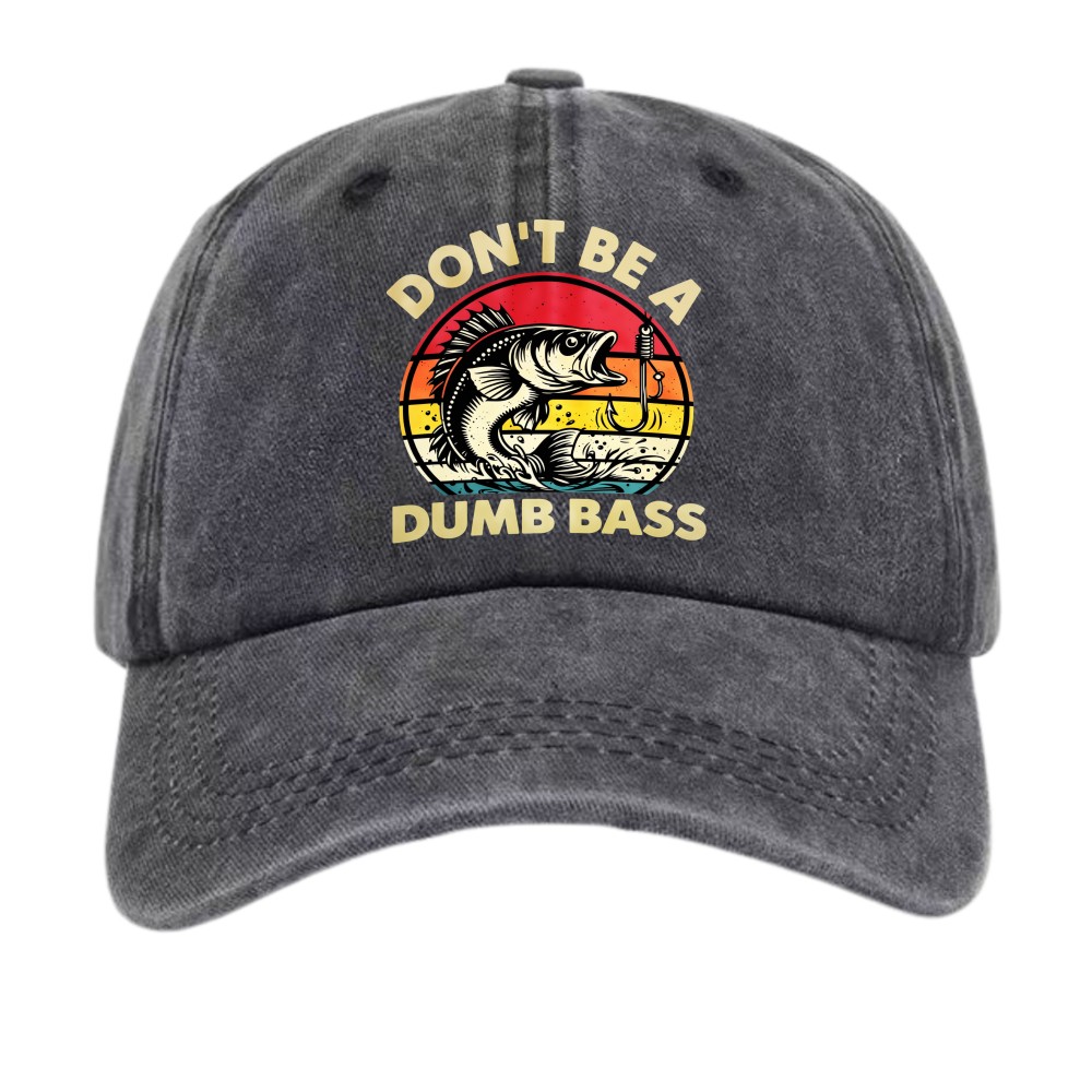 Don’t Be A Dumb Bass Funny Fishing Dad Hat Retro Unisex Washed Baseball Cap