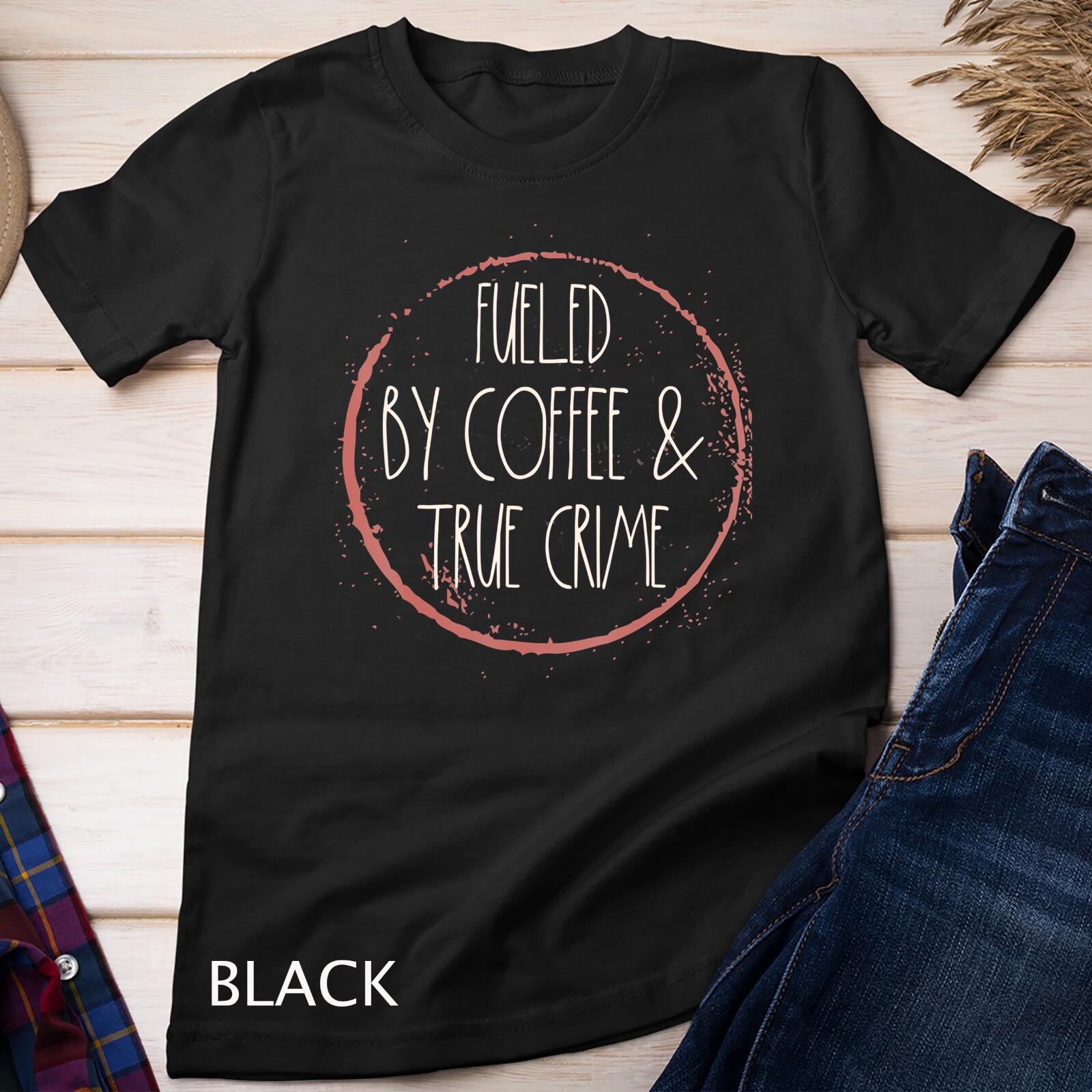 Coffee And True Crime Lover Serial Killer Documentary Chill Unisex T-shirt