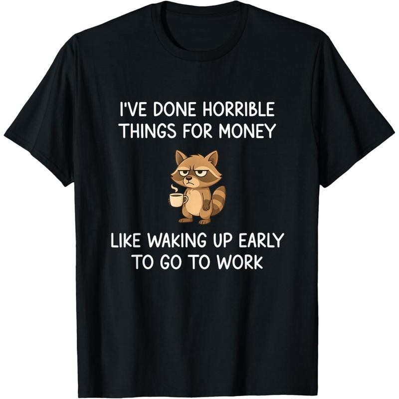 I’ve Done Horrible Things for Money, Raccoon, Funny, Jokes T-Shirt