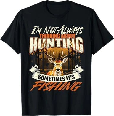 I’m Not Always Thinking About Hunting Shirt, Deer Hunter Tee