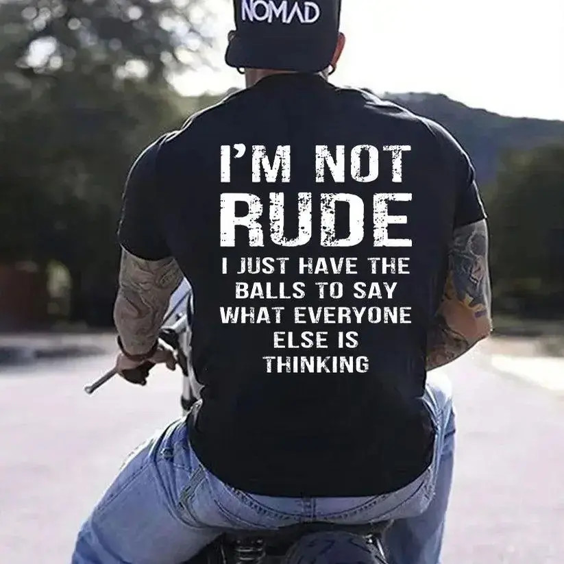 I’m Not Rude I Just Have the Balls to Say What Everyone Else Is Thinking” Tshirt