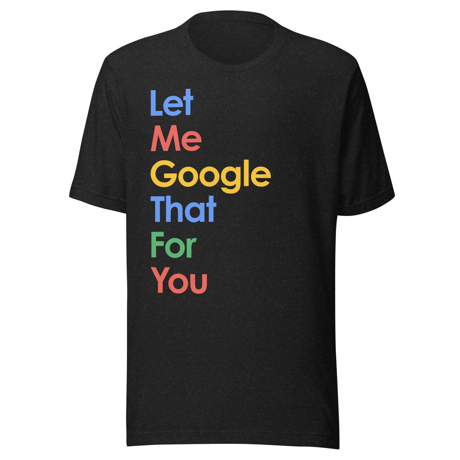 LMGTFY (Let Me Google That For You) T-Shirt! New Bella + Canvas 3001 Tee