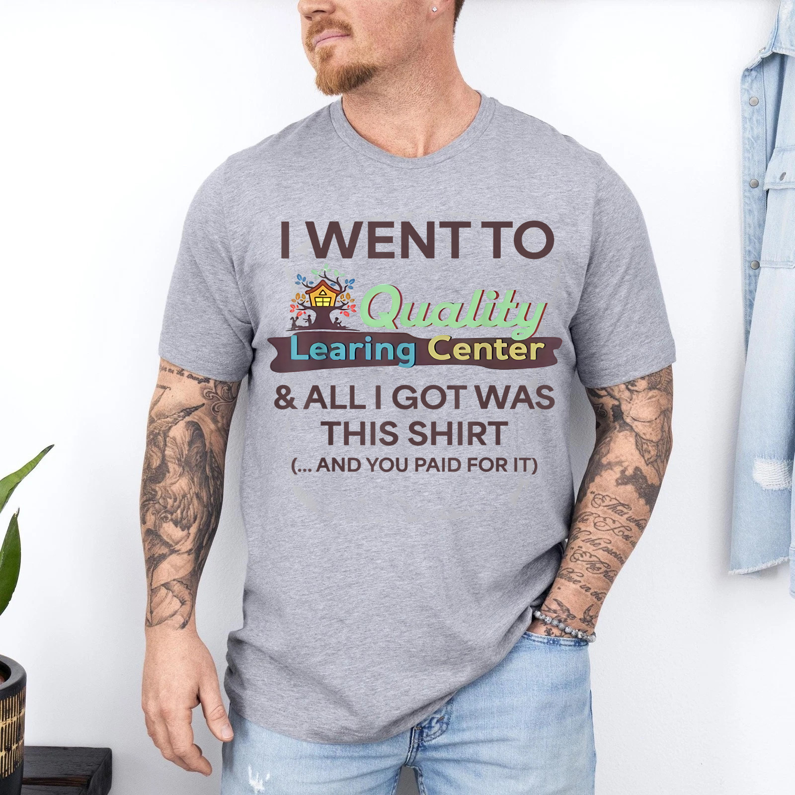 I Went to Quality Learning Center Funny Souvenir Quote T-Shirt