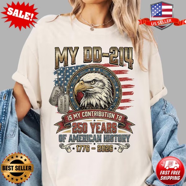 My DD-214 Is My Contribution To 250 Years Of American History T-Shirt S-5XL