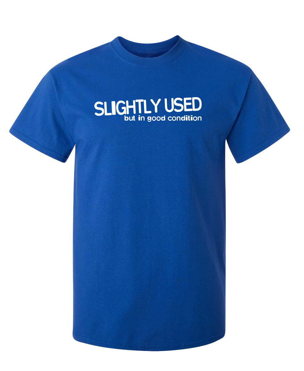 Slightly Used But In Good Condition Humor Graphic Novelty Funny T Shirt