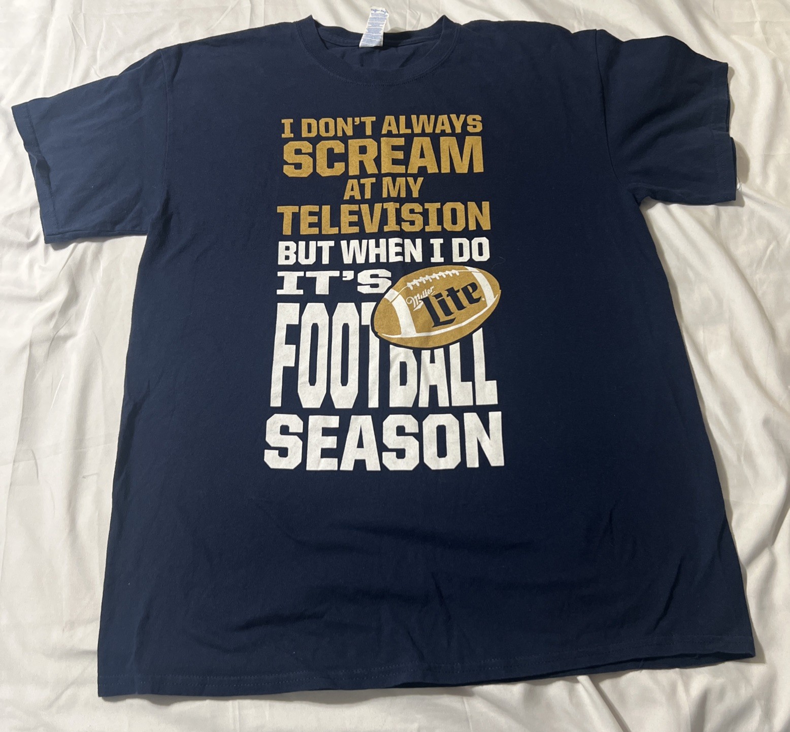 “I Don’t Always Scream At My Television But When I Do It’s Football Season” Tee