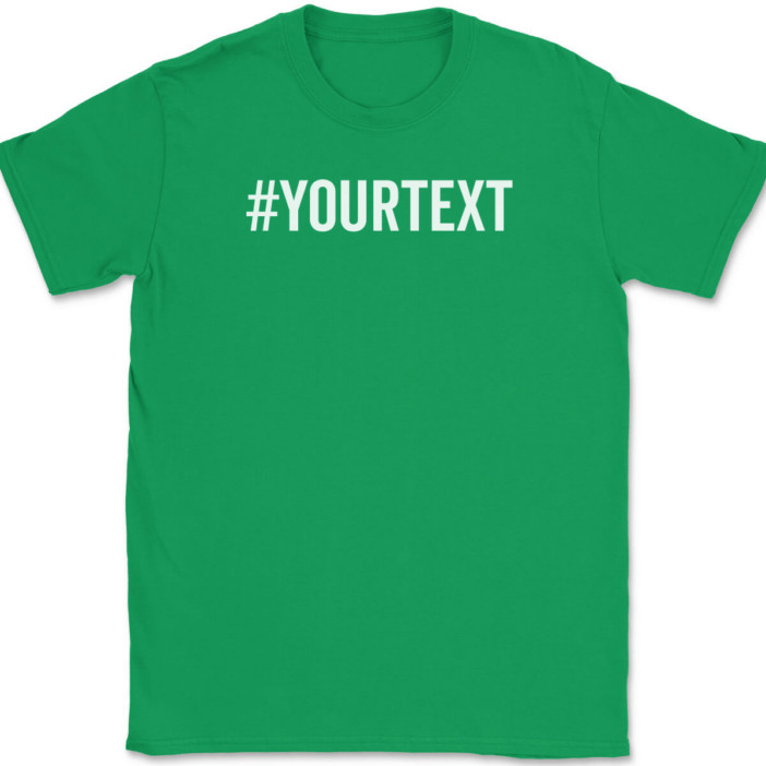 Hashtag Your Text Here T-Shirt Tee Custom Personalized Gift