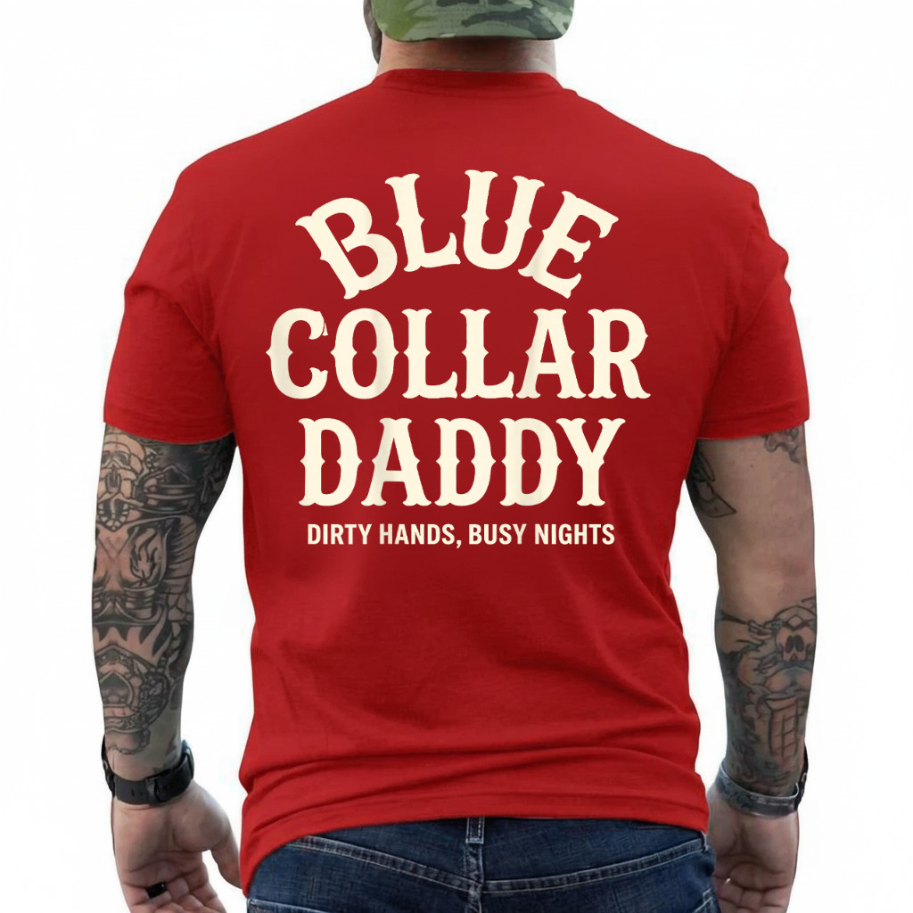 Blue Collar Daddy – Dirty Hands, Busy Night (On Back) T-Shirt