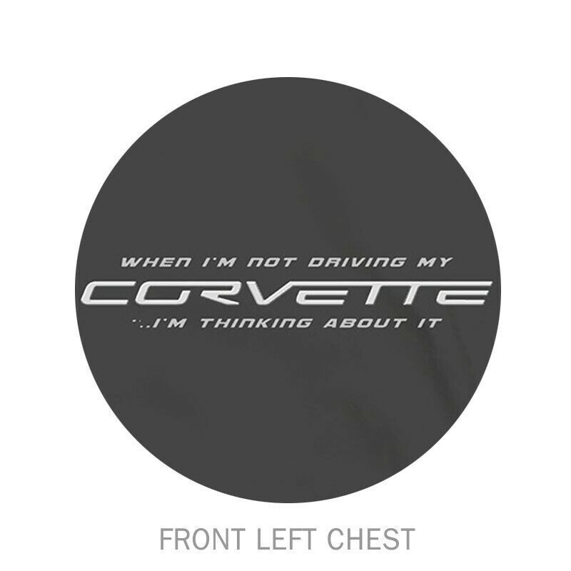 CORVETTE C1-C7 T-Shirt WHEN I’M NOT DRIVING MY CORVETTE IM THINKING ABOUT IT NEW