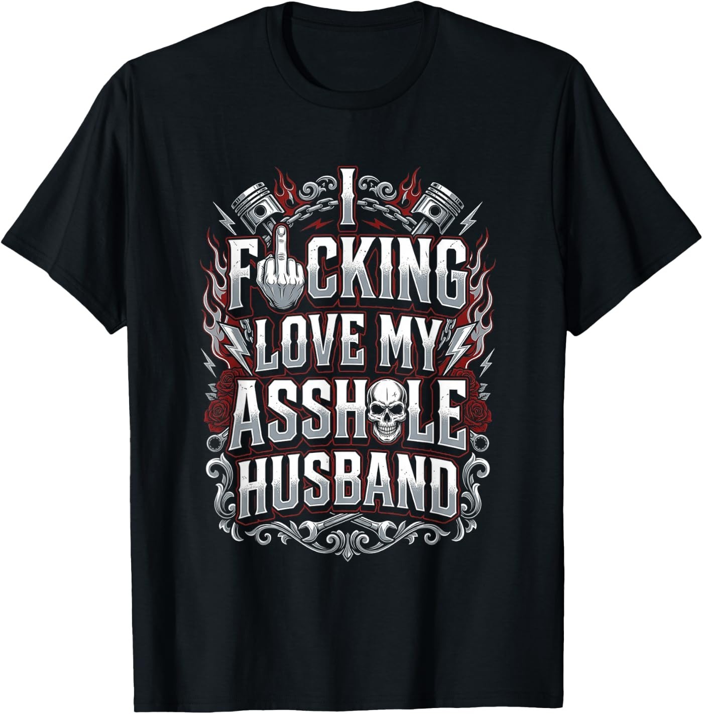 I Love Fcking Love My As*hole Husband Skeleton Design T-Shirt