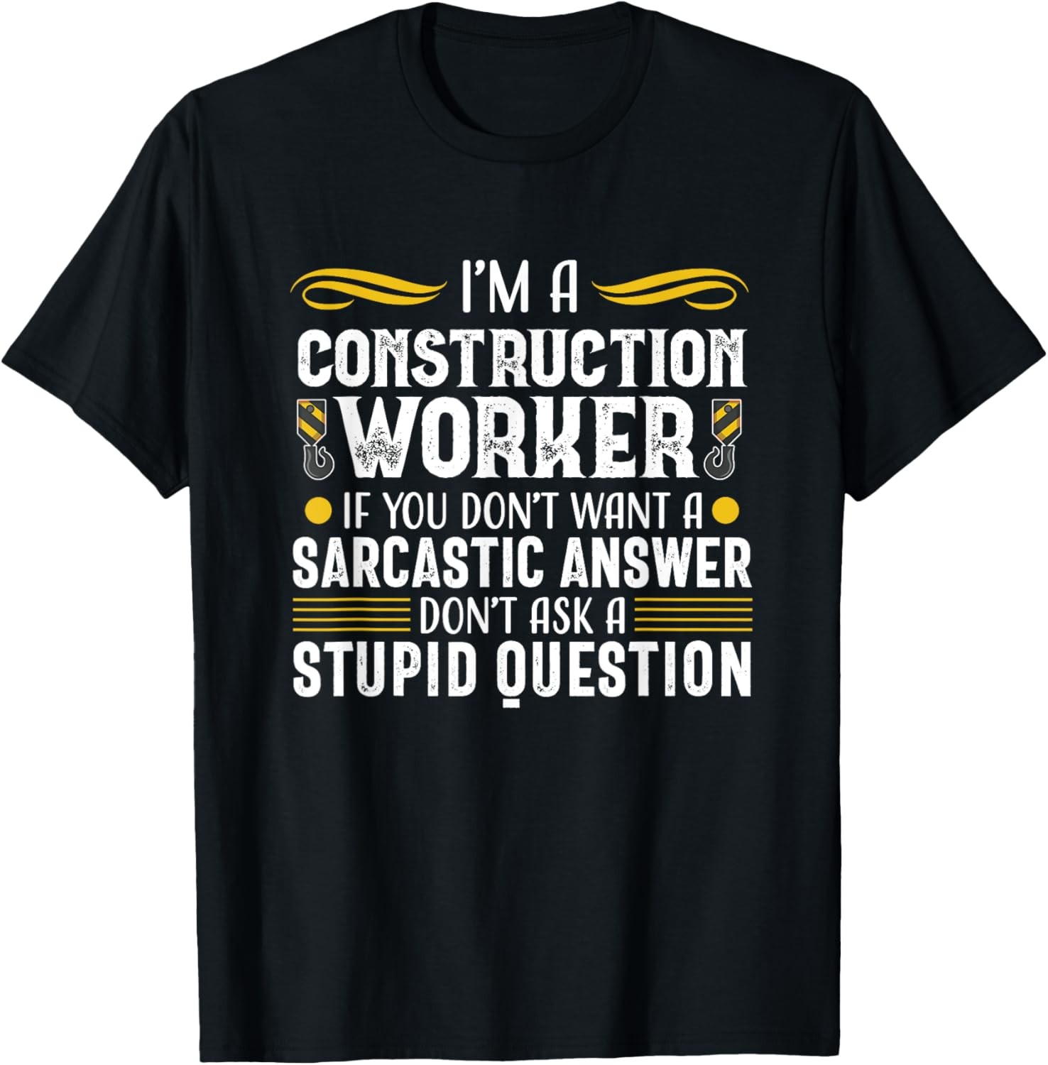 Construction Worker Funny Sarcastic Contractor Gift Men T-Shirt