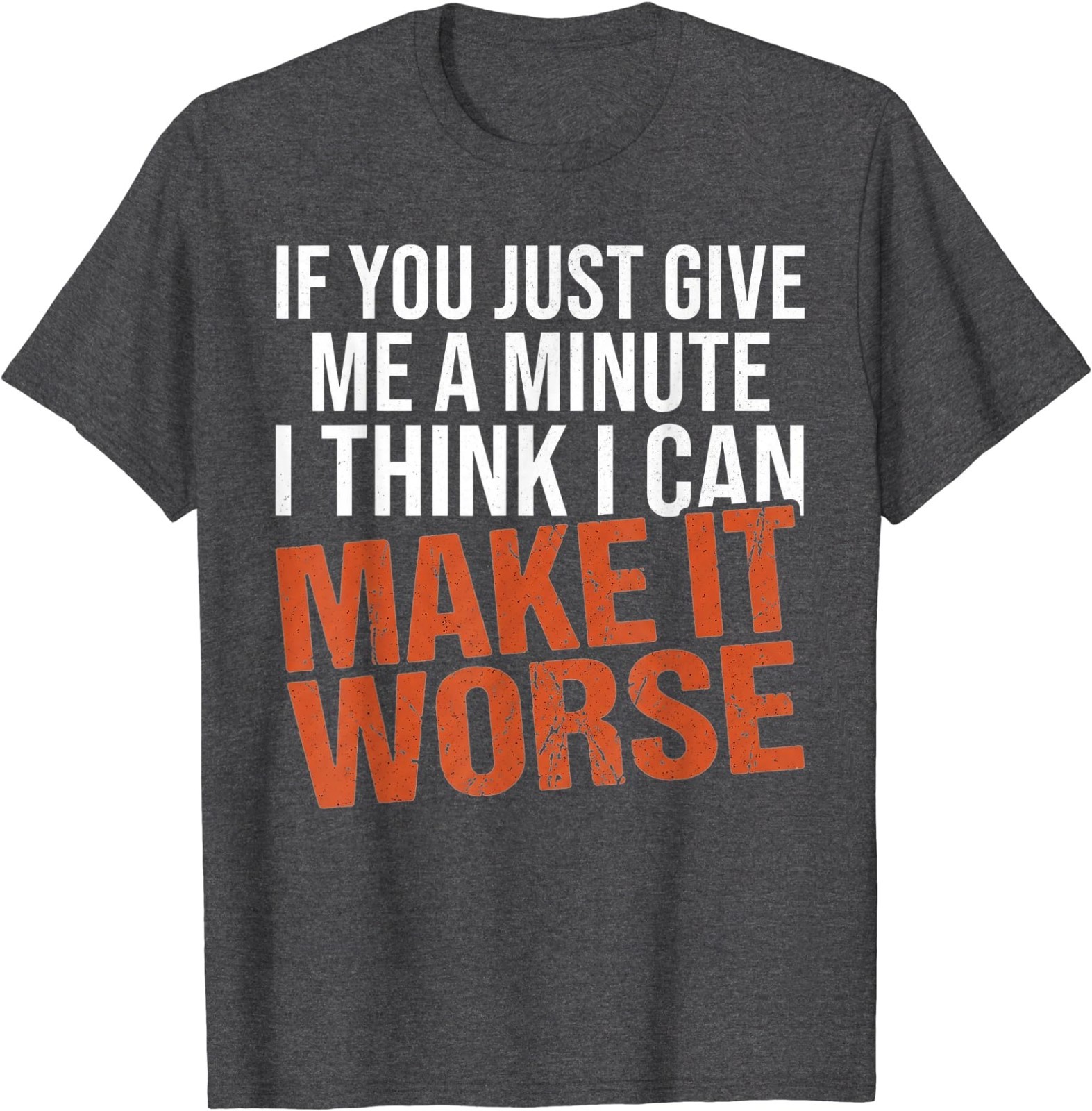 Sarcastic Mens Funny Sayings If You Just Give Me A Minute T-Shirt