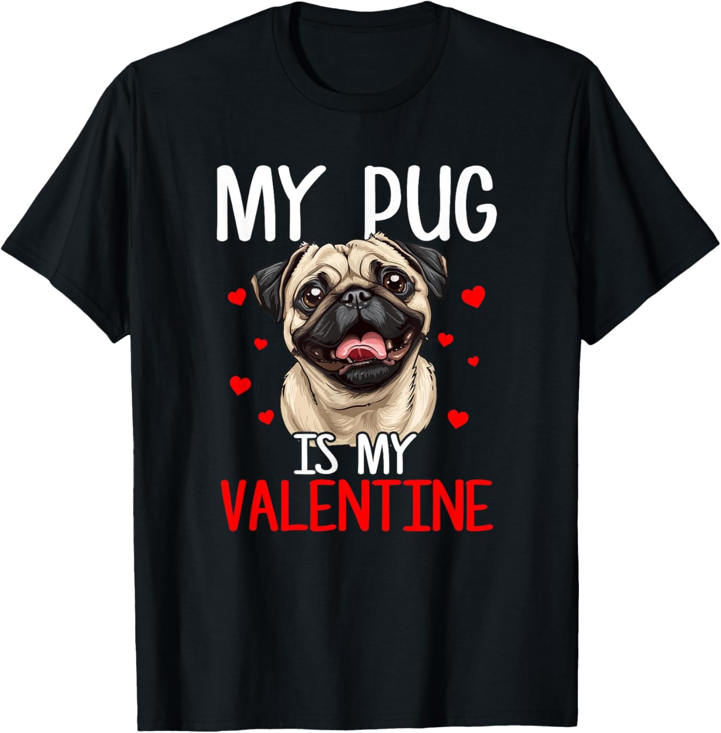 My pug is my valentine, valentines day pug T-Shirt
