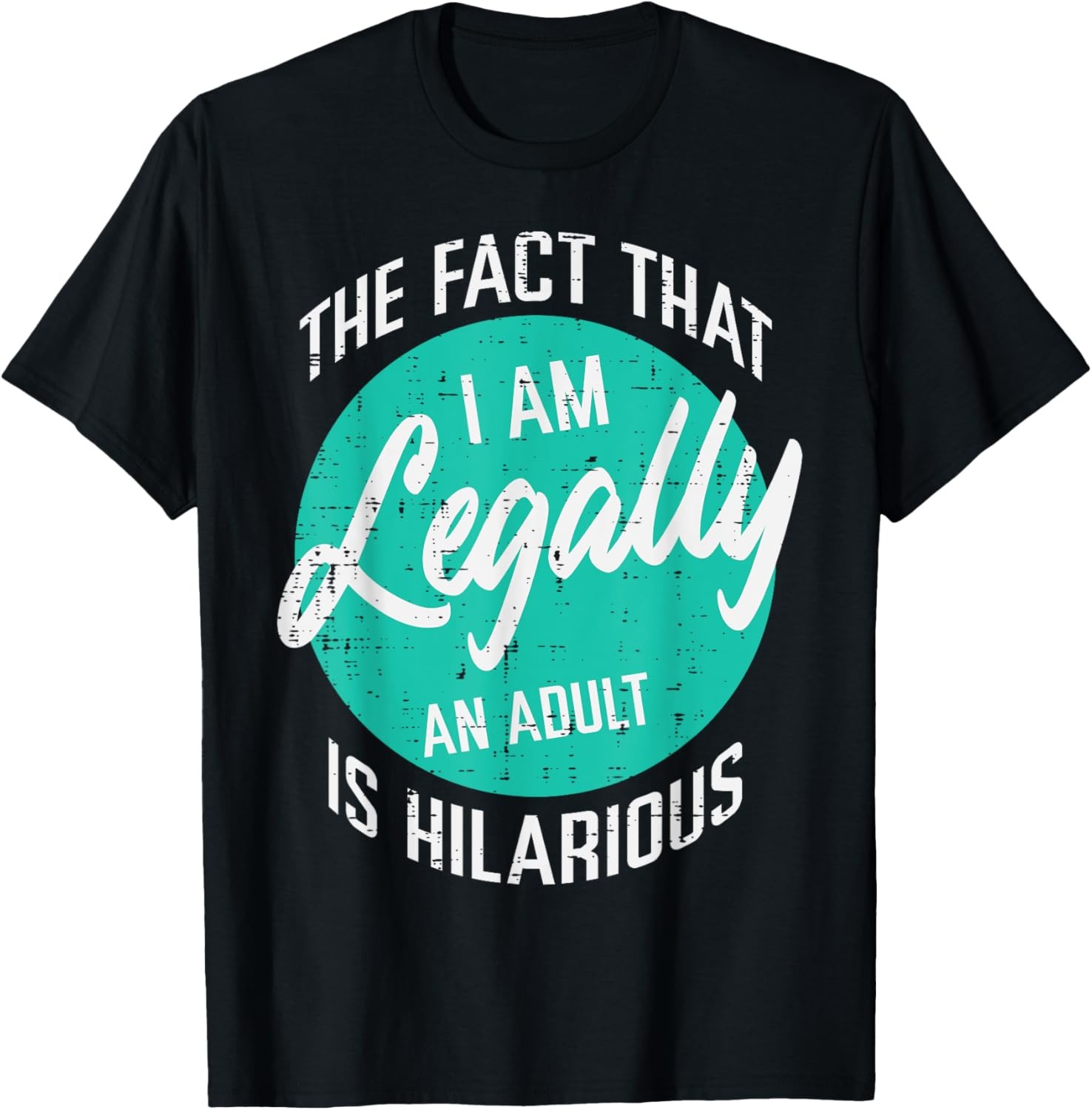18th Birthday Im Legally Adult Hilarious 18 Years Men Women T-Shirt